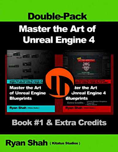 Master the Art of Unreal Engine 4 Blueprints - Double Pack #1