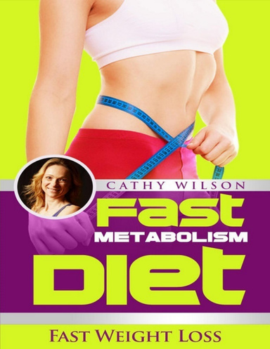 Fast Metabolism Diet: Fast Weight Loss