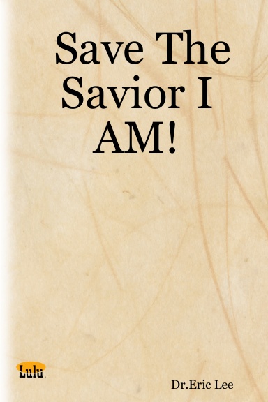 Save The Savior I AM!