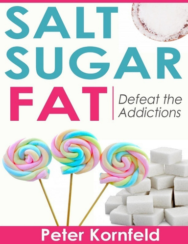 Salt Sugar Fat: Defeat the Addictions