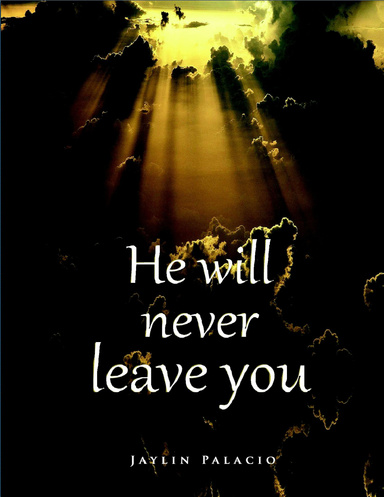 He Will Never Leave You