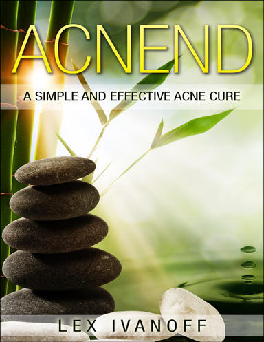 Acnend - A Simple and Effective Acne Cure