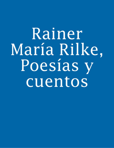 Rainer María Rilke, Poesías y cuentos