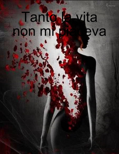 Tanto la vita non mi piaceva