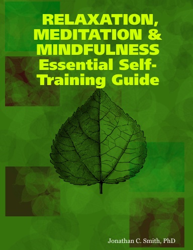 RELAXATION, MEDITATION & MINDFULNESS Essential Self-Training Guide