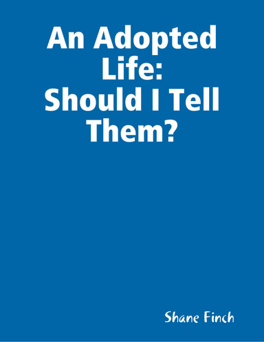 An Adopted Life: Should I Tell Them?