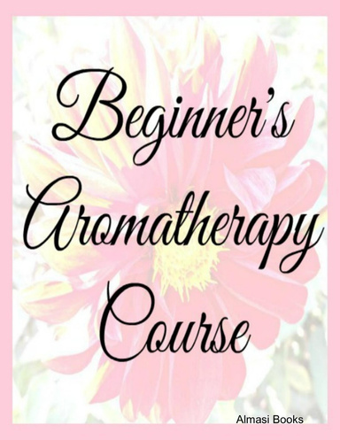 Beginner's Aromatherapy Course