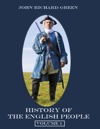 History of the English People : Volume I (Illustrated)