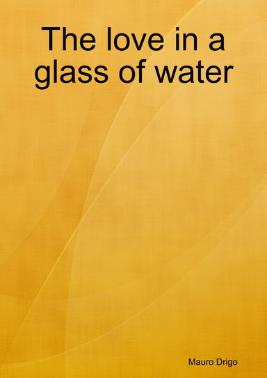 The love in a glass of water
