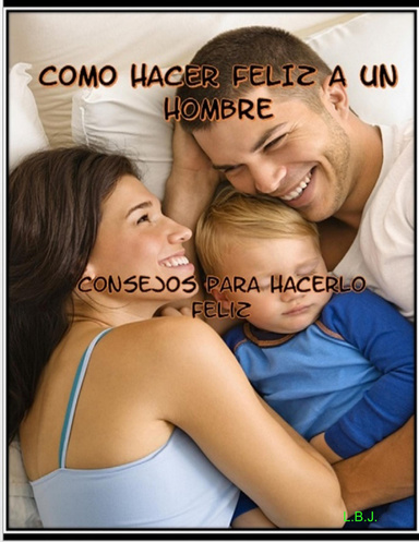 COMO HACER FELIZ A UN HOMBRE