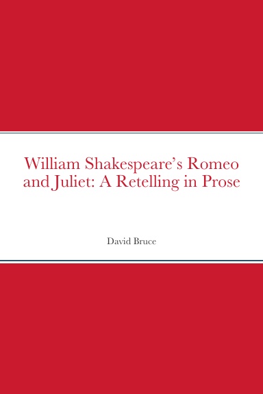 William Shakespeare's Romeo and Juliet: A Retelling in Prose