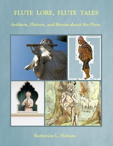 Flute Lore, Flute Tales:  Artifacts, History, and Stories About the Flute