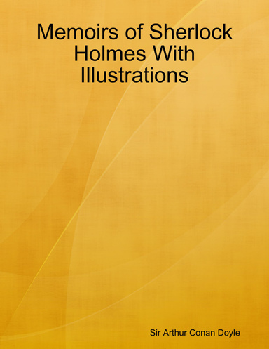 Memoirs of Sherlock Holmes With Illustrations