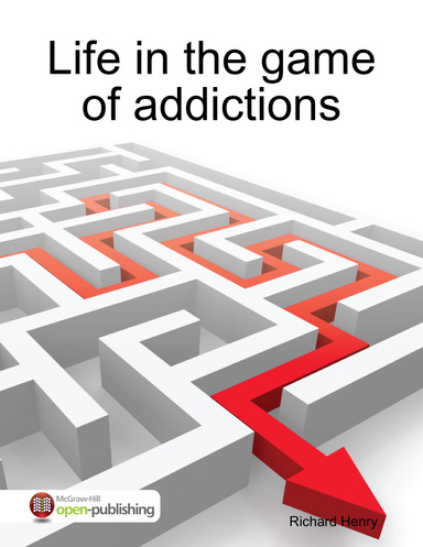Life in the game of addictions