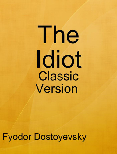 The Idiot - Classic Version (Annotated, Quotes, Author's Biography, Other Features)