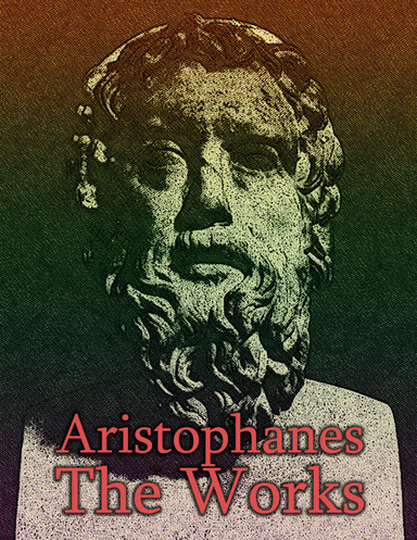 Aristophanes: The Works