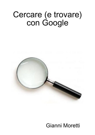 Cercare (e trovare) con Google