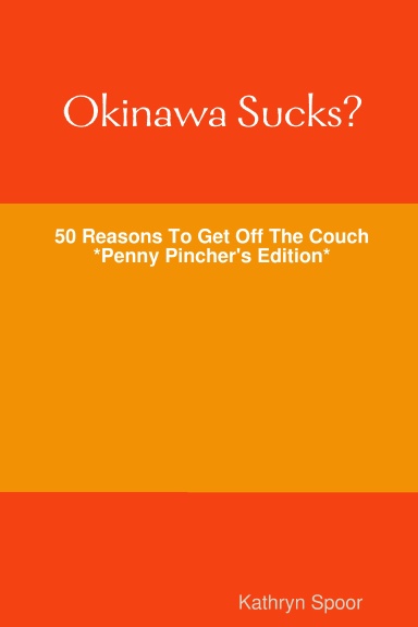 Okinawa Sucks? 50 Reasons To Get Off The Couch - Penny Pincher's Edition