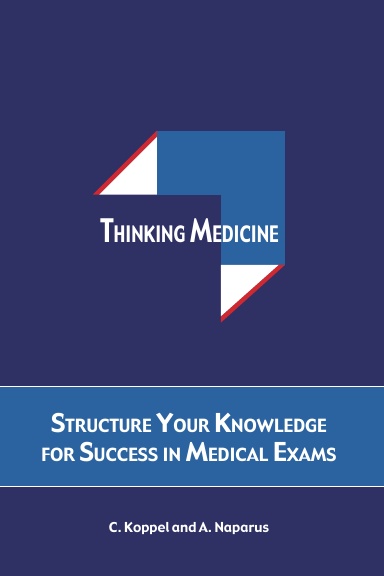 Thinking Medicine: Structure Your Knowledge for Success in Medical Exams
