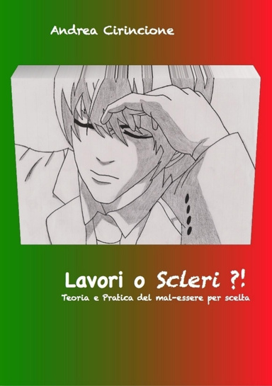 Lavori o Scleri ?! - Teoria e pratica del mal-essere per scelta