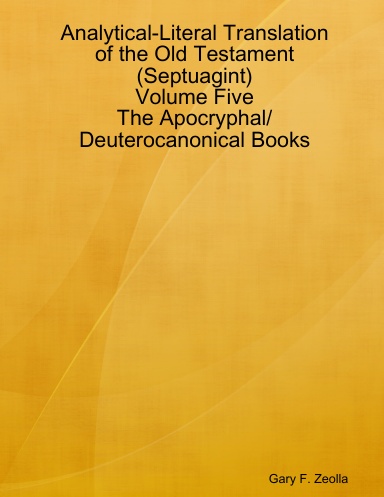 Analytical-Literal Translation of the Old Testament (Septuagint) - Volume Five - The Apocryphal/ Deuterocanonical Books