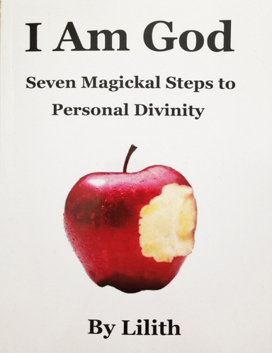 I Am God - Seven Magickal Steps to Personal Divinity