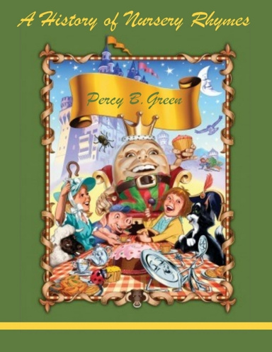 A History of Nursery Rhymes (Illustrated)