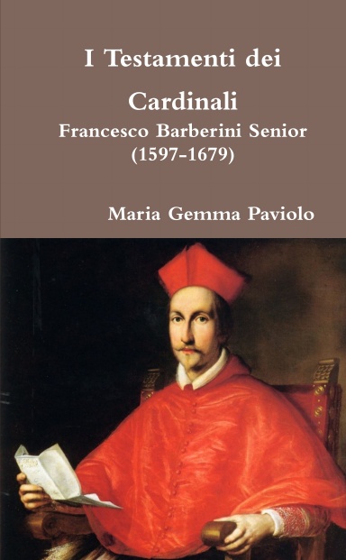 I Testamenti dei Cardinali - Francesco Barberini senior (1597-1679)