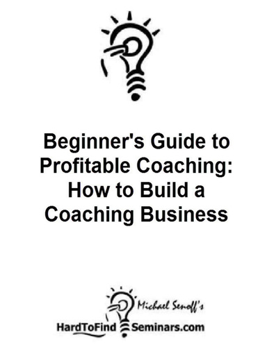 Beginner's Guide to Profitable Coaching: How to Build a Coaching Business
