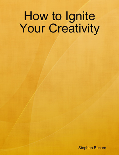How to Ignite Your Creativity