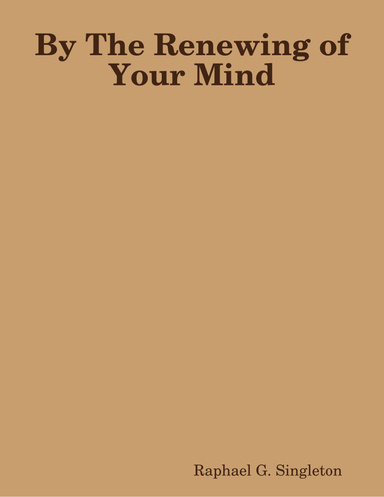 By The Renewing of Your Mind
