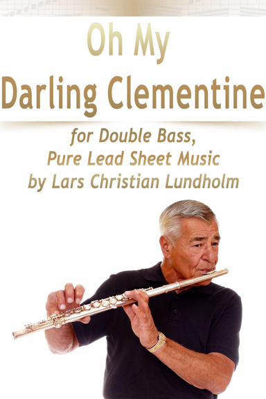 Oh My Darling Clementine for Double Bass, Pure Lead Sheet Music by Lars Christian Lundholm