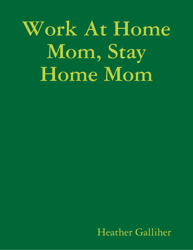 Work At Home Mom, Stay Home Mom