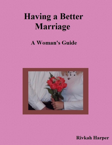 Having a Better Marriage: A Women's Guide