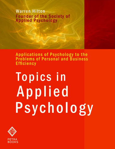 Topics in Applied Psychology: Applications of Psychology to the Problems of Personal and Business Efficiency