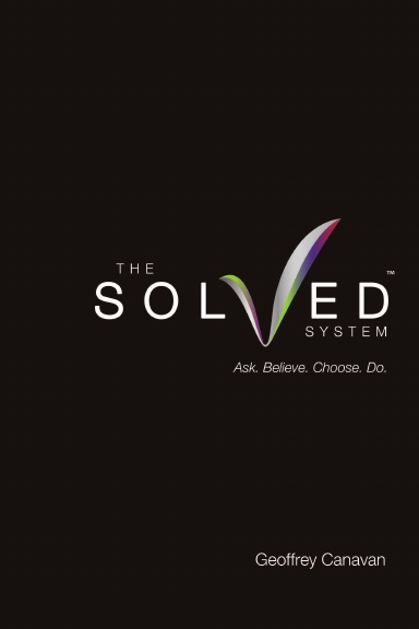 The Solved System - Ask Believe Choose Do