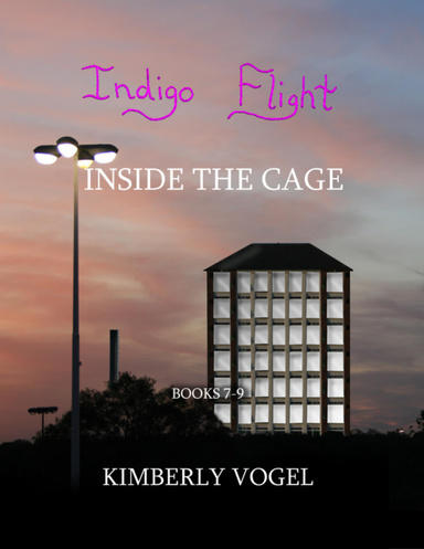Indigo Flight: Inside the Cage: Books 7-9
