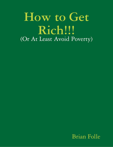 How to Get Rich!!! - (Or At Least Avoid Poverty)