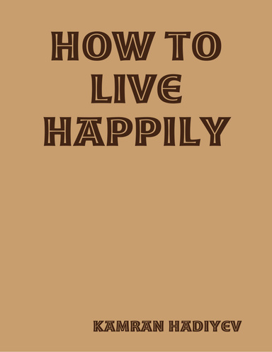 How to Live Happily