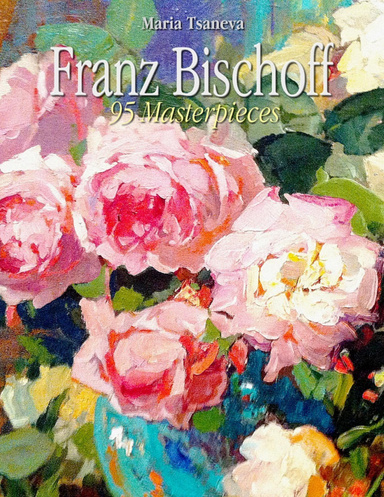 Franz Bischoff: 95 Masterpieces