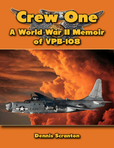 Crew One: A World War I I Memoir of V P B-108