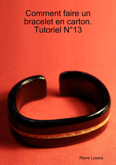 Comment faire un bracelet en carton. Tutoriel N°13