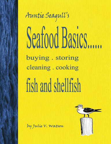 Seafood Basics......Buying . Storing . Cleaning . Cooking Fish and Shellfish