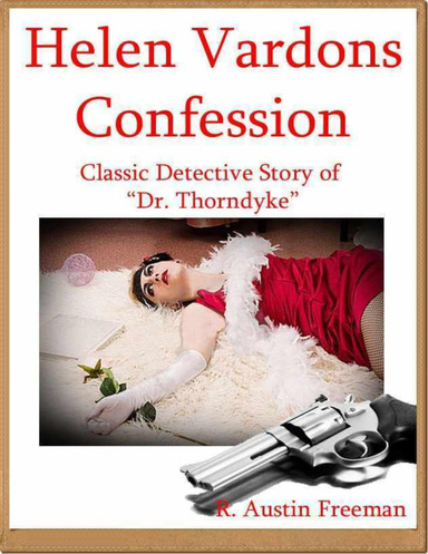 Helen Vardons Confession: Classic Detective Story of “Dr. Thornedyke”