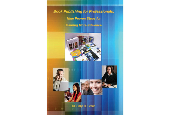 Book Publishing for Professionals: Nine Proven Steps for Gaining Influences