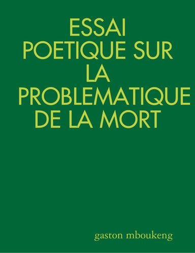 ESSAI POETIQUE SUR LA PROBLEMATIQUE DE LA MORT