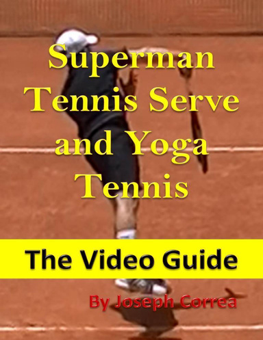 Superman Tennis Serve and Yoga Tennis: The Video Guide