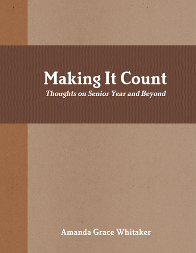 Making It Count: Thoughts on Senior Year and Beyond
