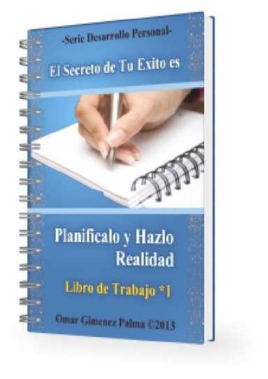Planificalo y Hazlo Realidad . Libro de Trabajo para Autoentrenamiento y Autoconocimiento