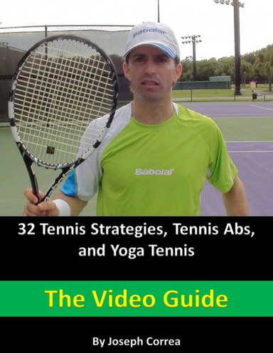 32 Tennis Strategies, Tennis Abs, and Yoga Tennis: The Video Guide